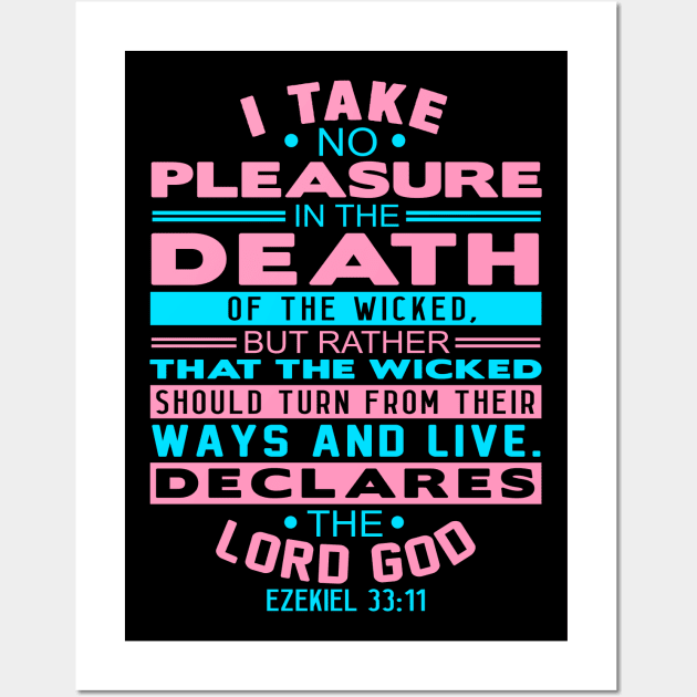 I Take No Pleasure In The Death Of The Wicked. Ezekiel 33:11 Wall Art by Plushism